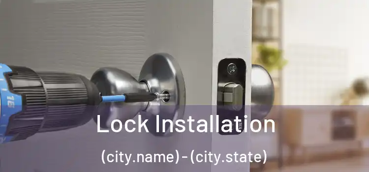 Lock Installation (city.name) - (city.state)